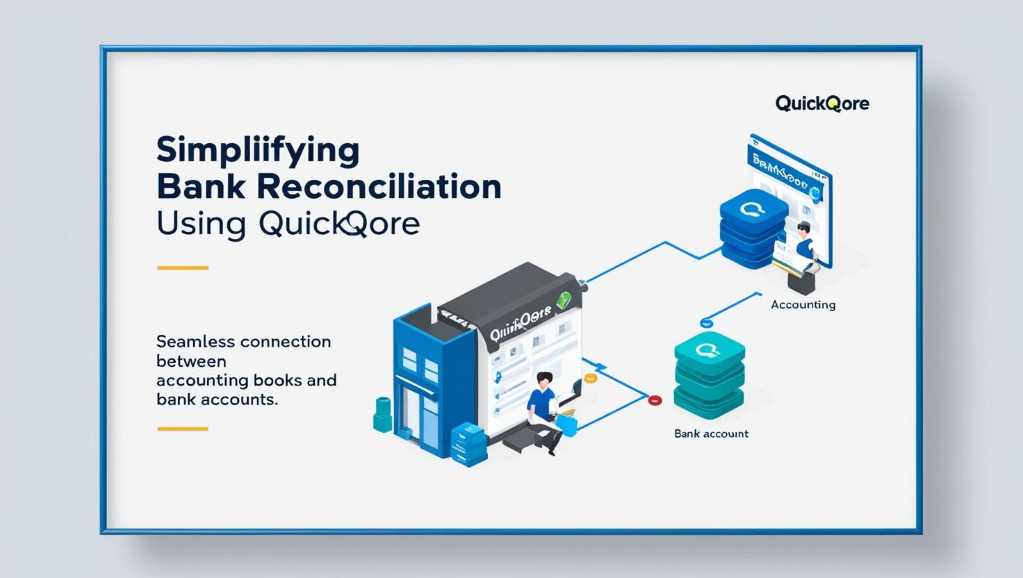 Simplifying Bank Reconciliation_ How QuickQore Connects Your Books and Banks Seamlessly