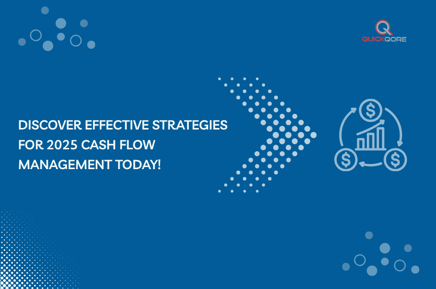Discover effective strategies for 2025 cash flow management today!