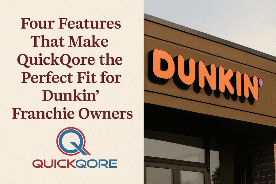 Four Features That Make QuickQore the Perfect Fit for Dunkin’ Franchise Owners