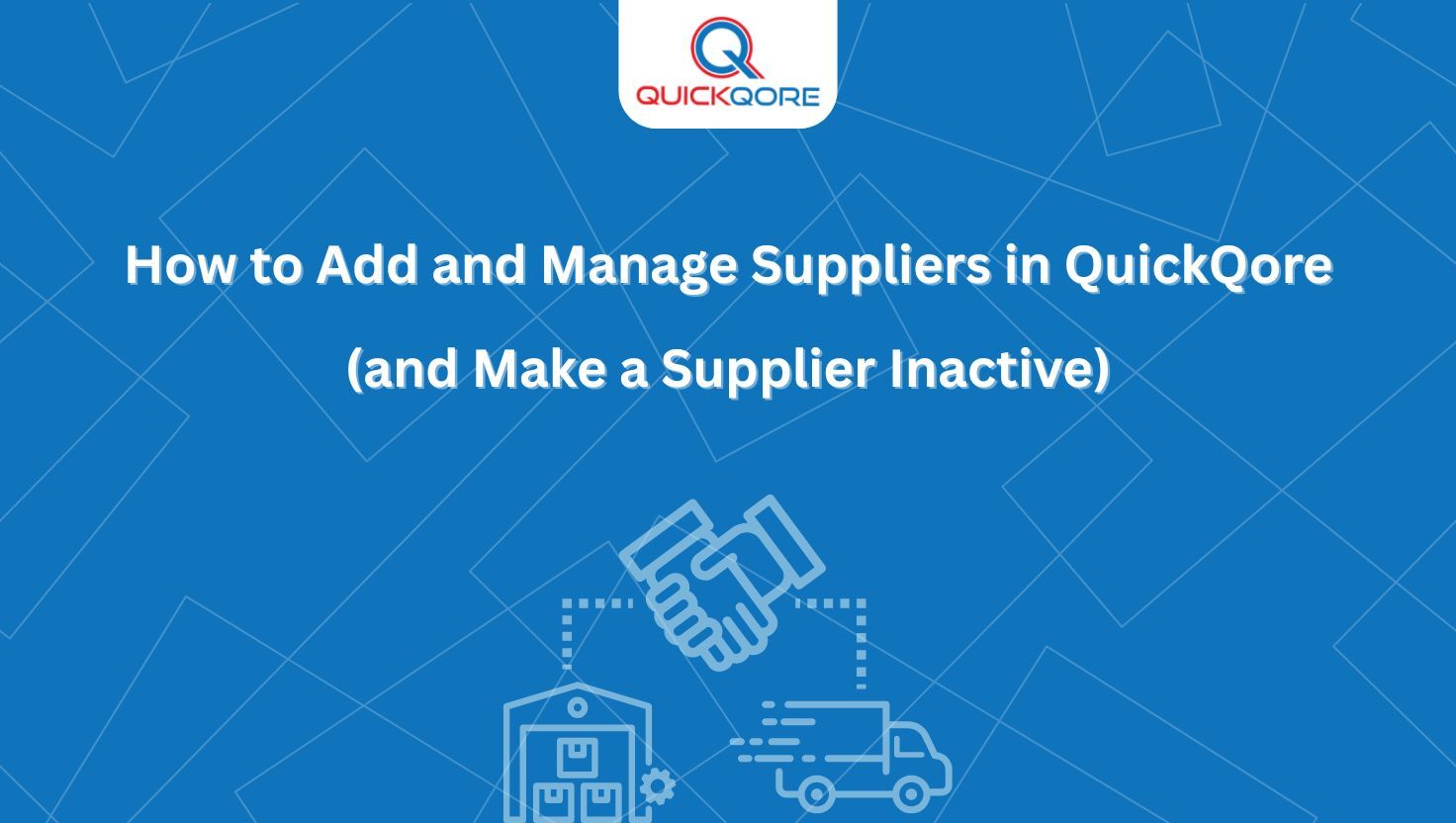 How to Add and Manage Suppliers in QuickQore (and Make a Supplier Inactive)