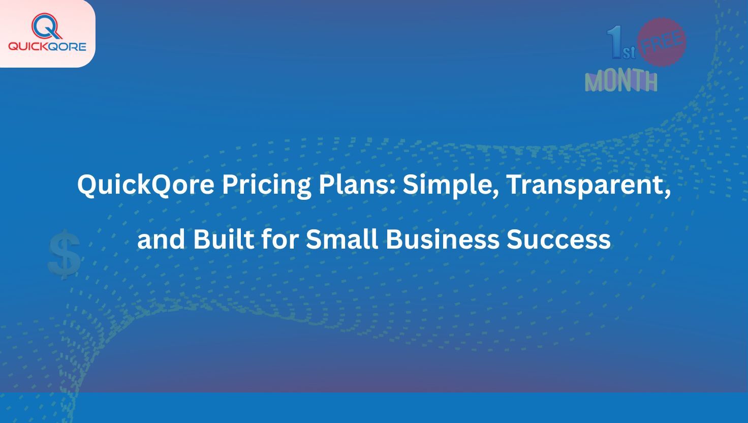 QuickQore Pricing Plans: Simple, Transparent, and Built for Small Business Success